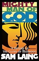 Mighty Man of God: A Return to the Glory of Manhood 1958723010 Book Cover