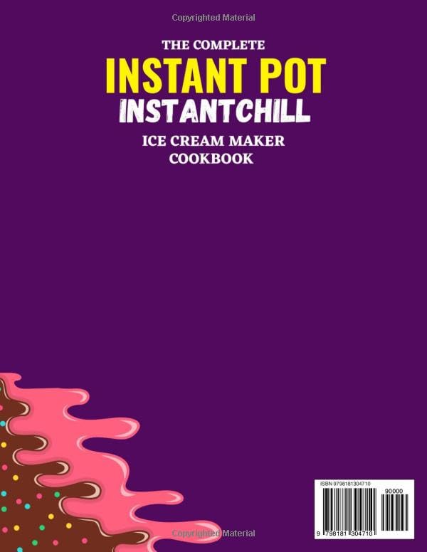 Image of The Complete InstantPot InstantChill Ice Cream Maker Cookbook: 250 Easy Recipes for Creamy Ice Creams, Artisan Gelatos, Fruity Sorbets, Frozen Yogurts, Rolled Ice Creams, and Creative Frozen Desserts