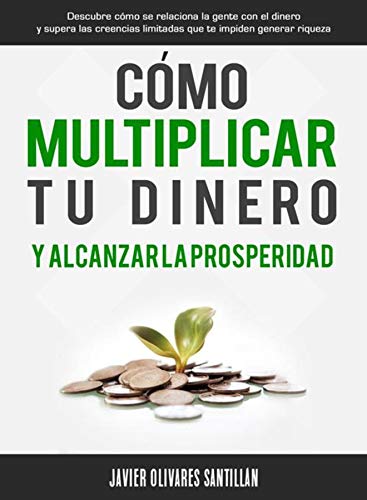 Cómo multiplicar tu dinero y alcanzar la prosperidad: Descubre cómo se relaciona la gente con el din