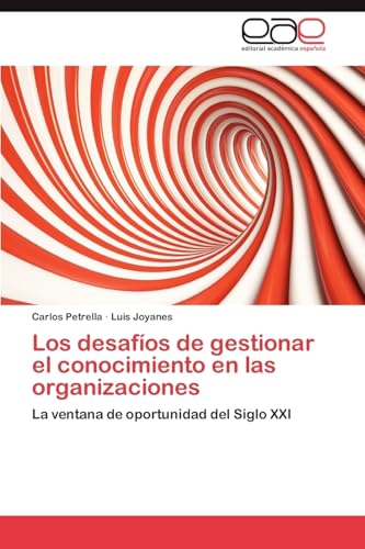 Los desafíos de gestionar el conocimiento en las organizaciones: La ventana de oportunidad del Siglo XXI