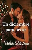  Un diciembre para pecar: Una novela romántica contemporánea sobre amor, pasión y segundas oportunidades