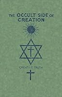 The Occult Side of Creation: Creative Truth B0008AR2QM Book Cover
