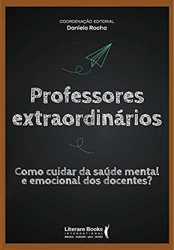 Livro: Professores extraordinários: como cuidar da saúde mental e emocional dos docentes?
