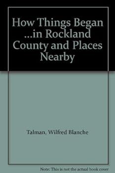 Hardcover How Things Began ...in Rockland County and Places Nearby Book