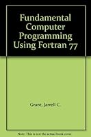 Fundamental Computer Programming Using Fortran 77 0133351416 Book Cover