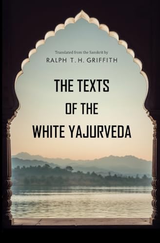 The Texts of the White Yajurveda 1397669349 Book Cover