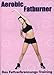 Produktbild Aerobic Fatburner - DVD - Fettverbrennungs Programm