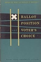 Ballot position and voter's choice;: The arrangement of names on the ballot and its effect on the voter (Wayne State University studies. Political science) B0007E4CK8 Book Cover