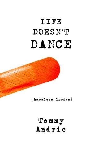 Life Doesn't Dance: Harmless poems