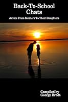 Back-To-School Chats, Advice From Mothers To Their Daughters 0557062799 Book Cover