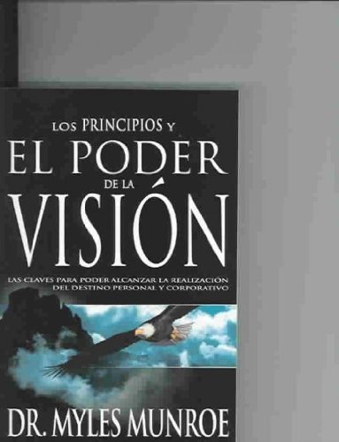 Los Principios Y El Poder De La Vision (Spanish) Los Principios Y El Poder De La Vision