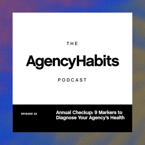 Annual Checkup: 9 Markers to Diagnose Your Agency's Health | EP22