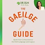 The Gaeilge Guide: Spark your connection to the Irish language and legacy