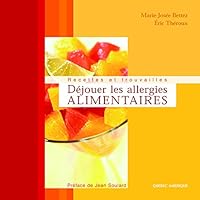 Déjouer les allergies alimentaires: Recettes et trouvailles 2764401922 Book Cover