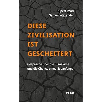 Diese Zivilisation ist gescheitert: Gespr&auml;che &uuml;ber die Klimakrise.