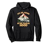 It’s All Good in the Trailer Hood Adventure Nature Lover Pullover Hoodie