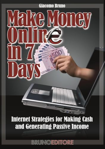 Make Money Online in 7 Days: Internet Strategies for Making Cash ...