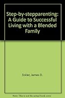 Step-By-Stepparenting: A Guide to Successful Living With a Blended Family 0932620930 Book Cover
