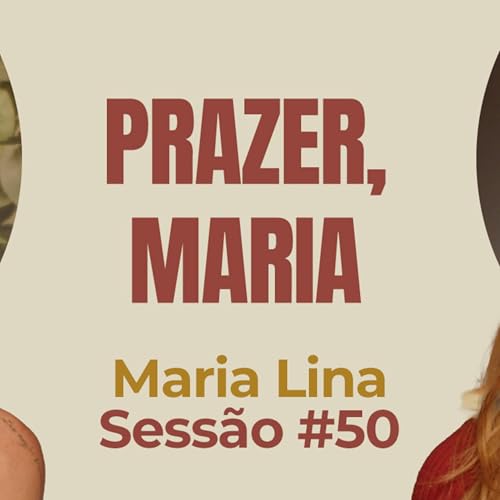 Page de couverture de Prazer, Maria com Maria Lina - Parece Terapia | Sessão #50