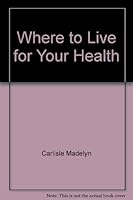 Where to live for your health 0151960615 Book Cover