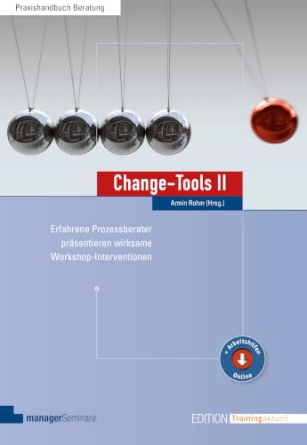 Change-Tools II: Erfahrene Prozessberater präsentieren wirksame Workshop-Interventionen (Edition Training aktuell)