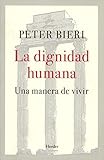 La dignidad humana: Una manera de vivir (SIN COLECCION)