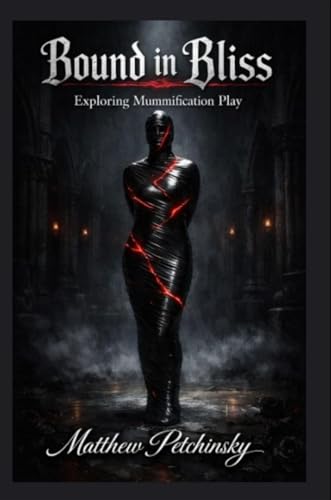  Bound in Bliss: Exploring Mummification Play (English Edition)