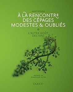 A la rencontre des cépages modestes et oubliés - L'autre gout des vins: L'autre goût des vins
