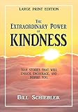 The Extraordinary Power of Kindness (Large Print): True Stories That Will Enrich, Encourage, and Inspire You