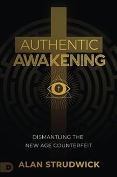 Paperback Authentic Awakening: Dismantling the New Age Counterfeit Book