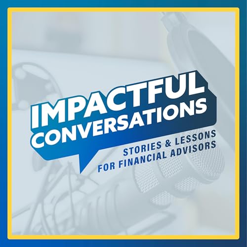 Page de couverture de Impactful Conversations | Stories and Lessons for Financial Advisors