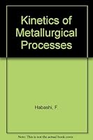 Kinetics of Metallurgical Processes 2980324760 Book Cover