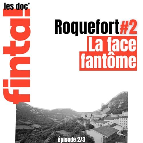Roquefort (2/3) La face fant&ocirc;me : derri&egrave;re l'industrie, un village atrophi&eacute;