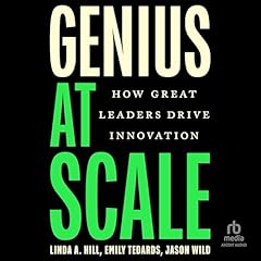 Genius at Scale Audiolibro Por Linda A. Hill, Emily Tedards, Jason Wild arte de portada