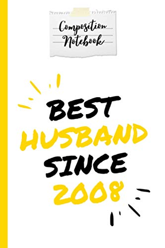 Composition Notebook Best Husband Since 2008: Wedding Anniversary Gift for Him Journal and Composition Notebook 120 Page Lined Journal Paper (6" x ... Husband and Parents