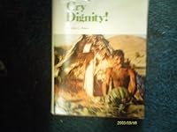 Cry Dignity! B001VGKF66 Book Cover