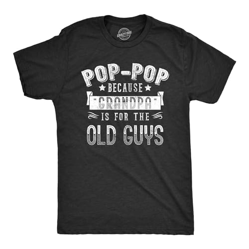 HYEWOI Mens Pop Pop Because Grandpa Is for The Old Guys Tshirt. BlackBlackS