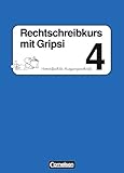 Rechtschreibkurs mit Gripsi - Allgemeine Ausgabe: Rechtschreibkurs mit Gripsi, Grundschule, neue Rechtschreibung, 4. Schuljahr