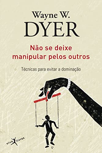 Não se deixe manipular pelos outros (edição de bolso): Técnicas para evitar a dominação