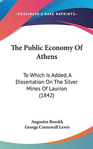 The Public Economy Of Athens: To Which Is Added, A Dissertation On The Silver Mines Of Laurion (1842)
