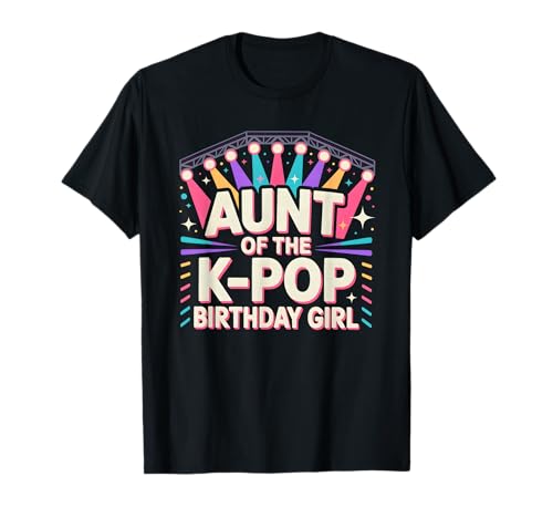 Aunt of The K Pop Birthday Girl Matching Party Squad T-Shirt