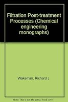 Filtration Post-treatment Processes (Chemical engineering monographs ; v. 2) 044441391X Book Cover