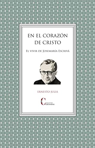 En el corazón de Cristo: El vivir de Josemaría Escrivá
