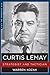 Curtis LeMay: Strategist and Tactician (The Generals)