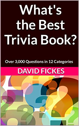 What's the Best Trivia Book?: Over 3,000 Questions in 12 Categories (What's the Best Trivia? Book 13)