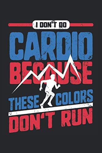 I Don'T Do Cardio Because These Colors Don'T Run Colors Don'T Run: 4th Of July Gift Journal 6x9 100 Pages