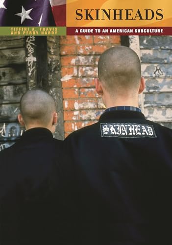 Skinheads: A Guide to an American Subculture (Guides to Subcultures and Countercultures)