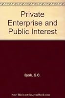 Private Enterprise and Public Interest; the Development of American Capitalism 0137109393 Book Cover
