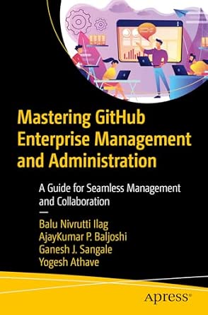 Mastering GitHub Enterprise Management and Administration: A Guide for Seamless Management and Collaboration-Wow! eBook