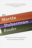 The Martin Duberman Reader: The Essential Historical, Biographical, and Autobiographical Writings (English Edition) - Martin Duberman 